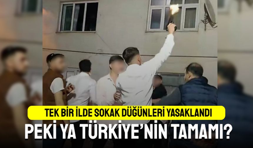 Tek bir ilde sokak düğünleri yasaklandı; Peki diğer iller?