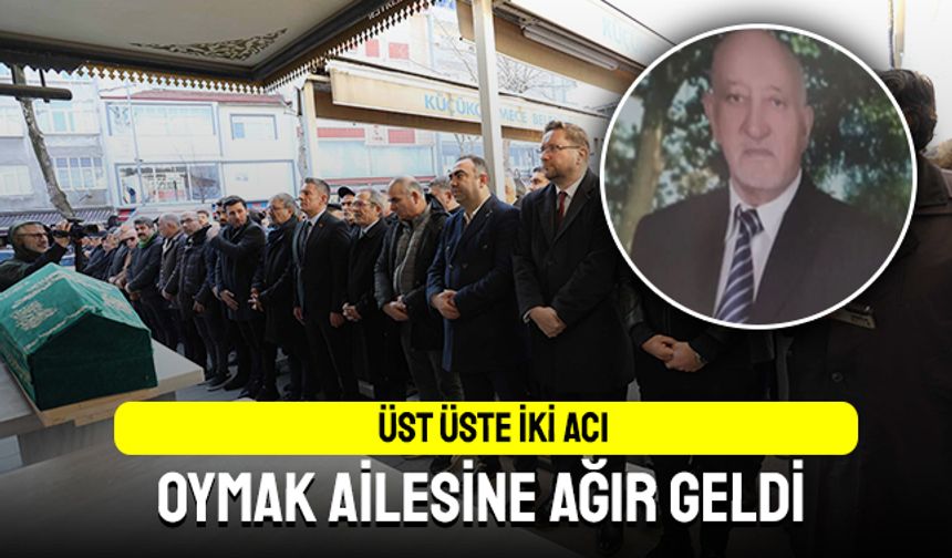 Üst üste iki acı, Oymak ailesine ağır geldi