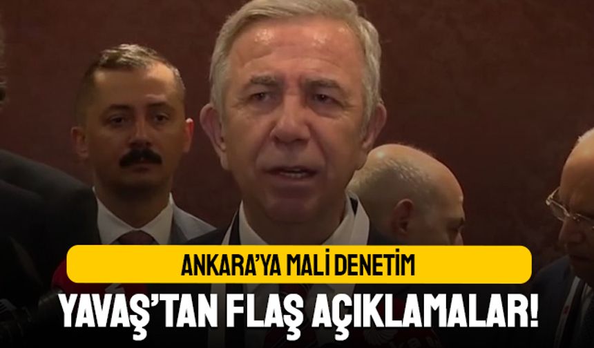 Ankara'ya mali denetim; Mansur Yavaş'tan flaş açıklamalar