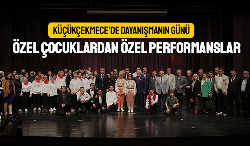Küçükçekmece’nin özel çocuklarından unutulmaz performanslar