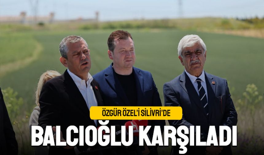 Özgür Özel'i Silivri'de Bora Balcıoğlu karşıladı
