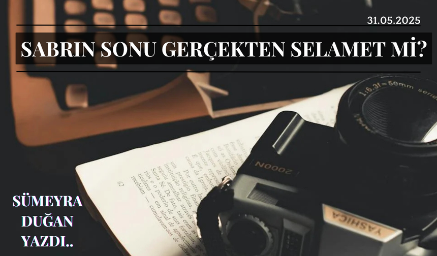 Sabrın Sonu Gerçekten Selamet mi?