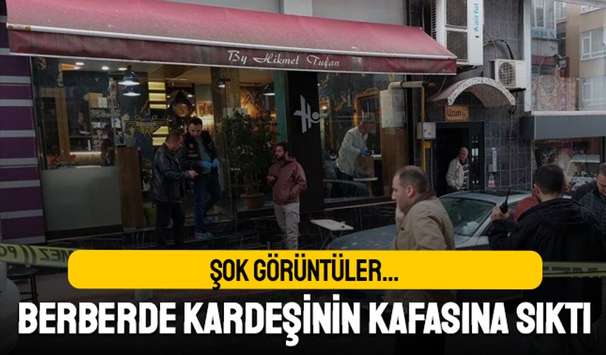 Şok görüntüler; Samsun'da berberde bir kişi kardeşinin kafasına sıktı