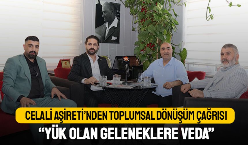 Celali Aşireti’nden Toplumsal Dönüşüm Çağrısı:  “Yük Olan Geleneklere Veda Ediyoruz”