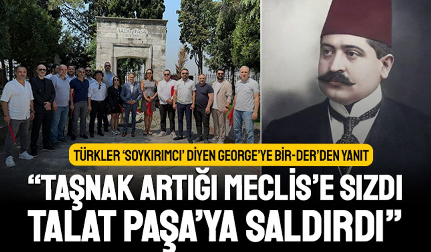Türkler soykırımcı diyen George’ye cevap: “Taşnak Artığı Meclis’e Sızdı, Talat Paşa’ya Saldırdı”