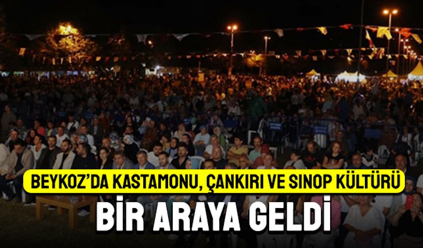 Beykoz’da Kastamonu, Çankırı ve Sinop Kültürü Bir Araya Geldi