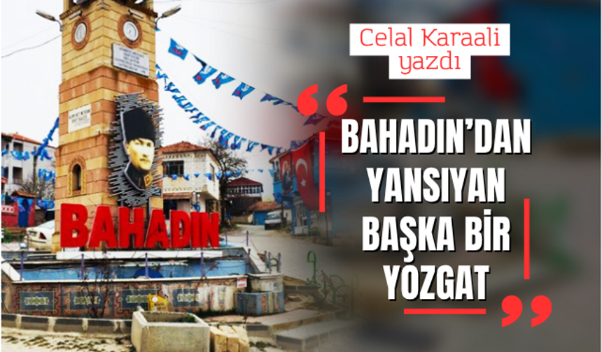 Bahadın’dan Yansıyan Başka Bir YOZGAT