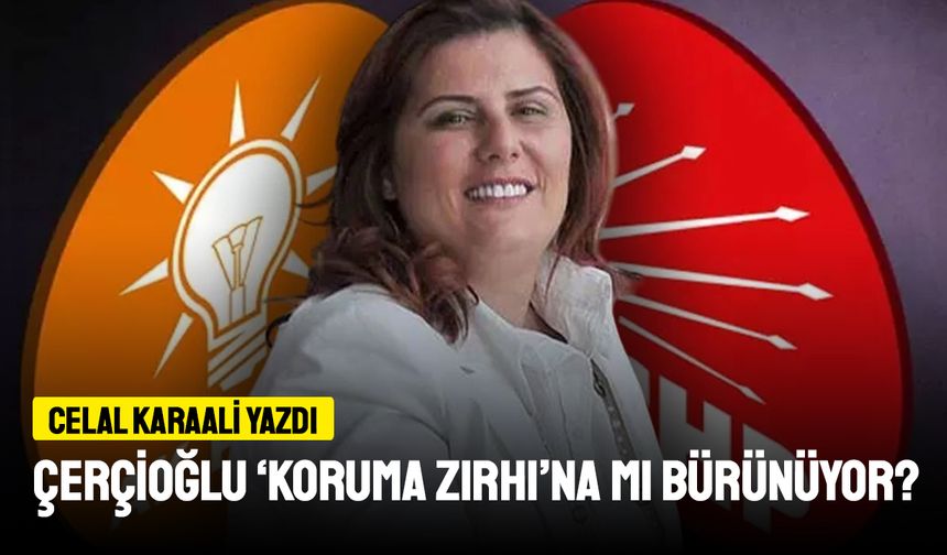 Çerçioğlu “Koruma Zırhı”na mı bürünüyor?