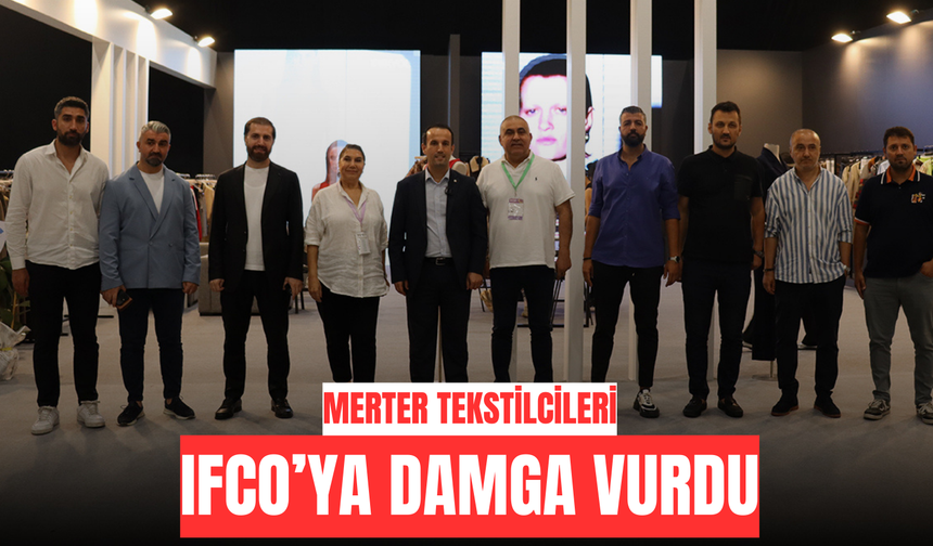 MERTER TEKSTİLCİLERİ IFCO’YA DAMGA VURDU