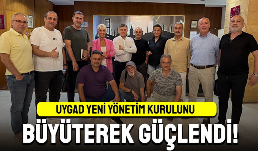 UYGAD yeni yönetim kurulunu büyüterek güçlendi!