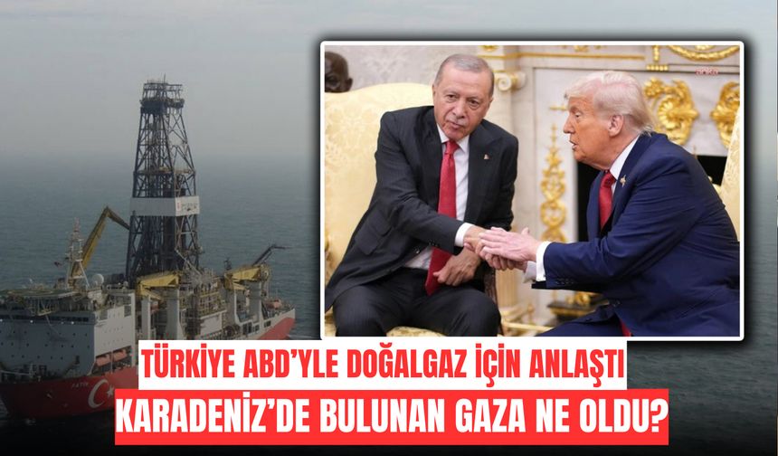 Türkiye ABD'den Doğalgaz olacak; Karadeniz'de bulunan Doğalgaz ne oldu?