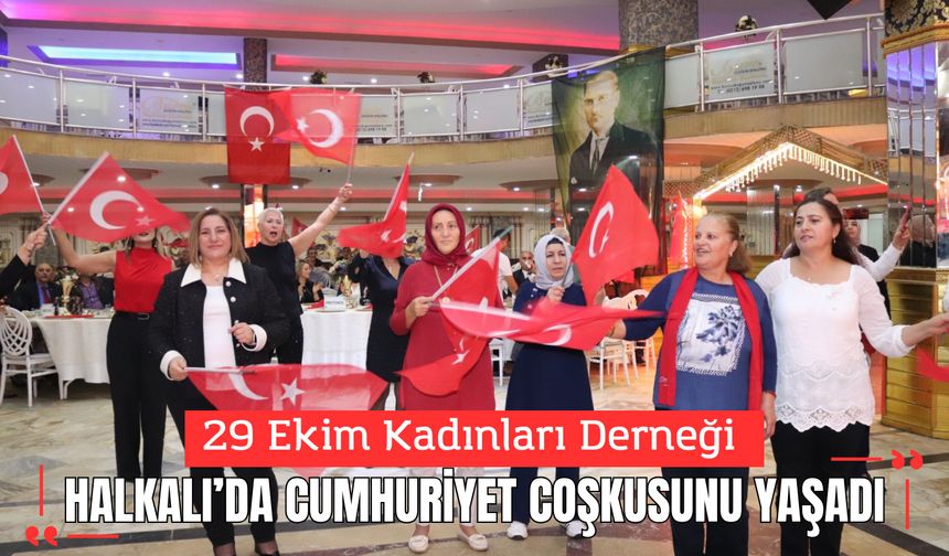 29 Ekim Kadınları Derneği Halkalı’da Cumhuriyet Coşkusunu Yaşadı