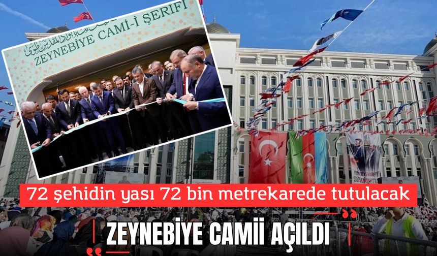 72 şehidin yası 72 bin metrekarede tutulacak; Zeynebiye Camii açıldı