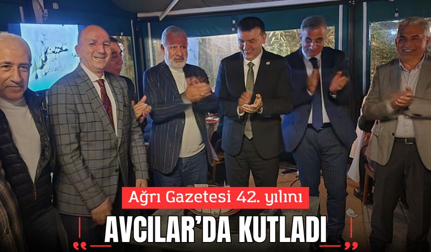 Ağrı Gazetesi 42. yılını Avcılar’da kutladı