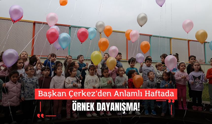 Başkan Çerkez’den Anlamlı Haftada Örnek Dayanışma