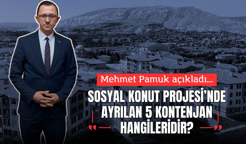 Mehmet Pamuk: “500 Bin Sosyal Konutta 5 Ayrı Vatandaş Grubuna Kontenjan Ayrıldı”