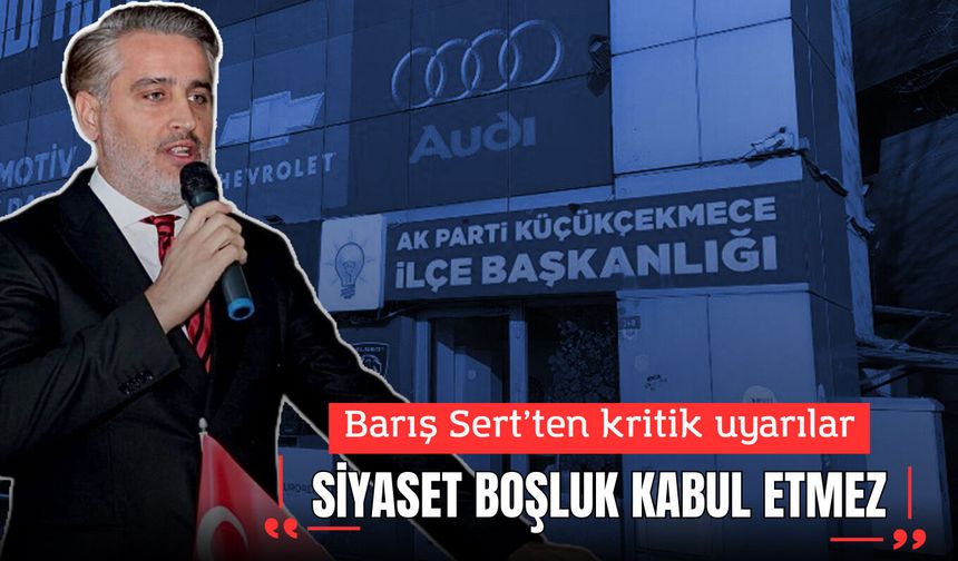 Barış Sert: Siyaset Boşluk Kabul Etmez