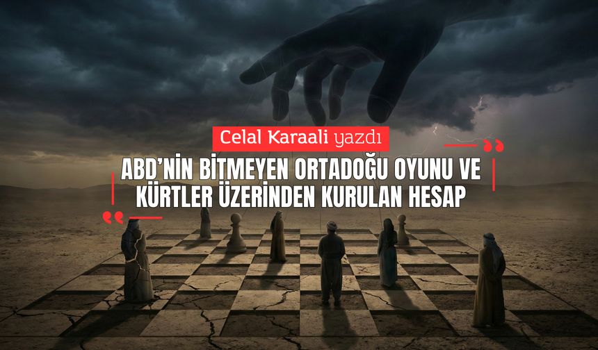ABD’nin Bitmeyen Ortadoğu Oyunu ve Kürtler Üzerinden Kurulan Hesap