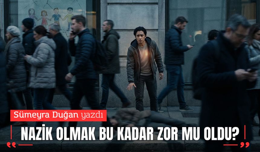 Nazik Olmak Bu Kadar Zor Mu Oldu?
