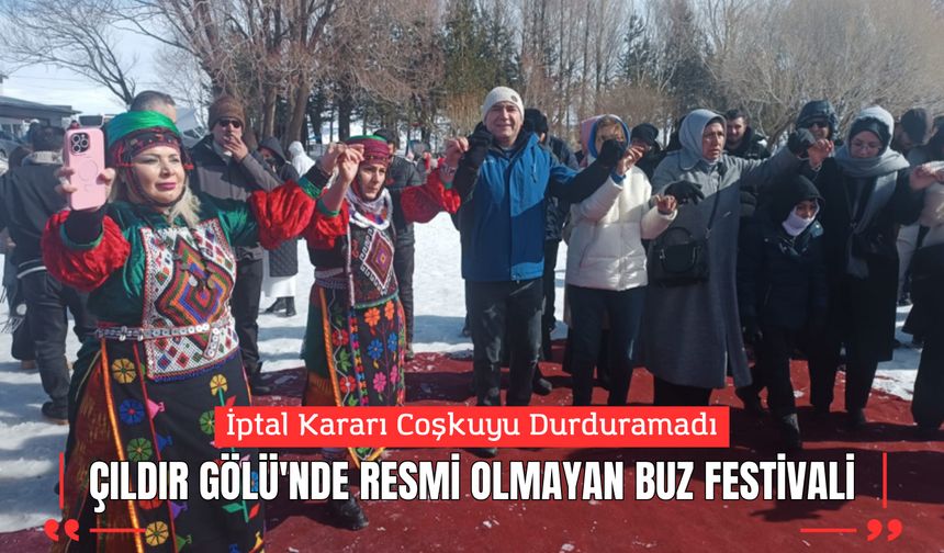 İptal Kararı Coşkuyu Durduramadı: Çıldır Gölü'nde Resmi Olmayan "Buz Festivali"