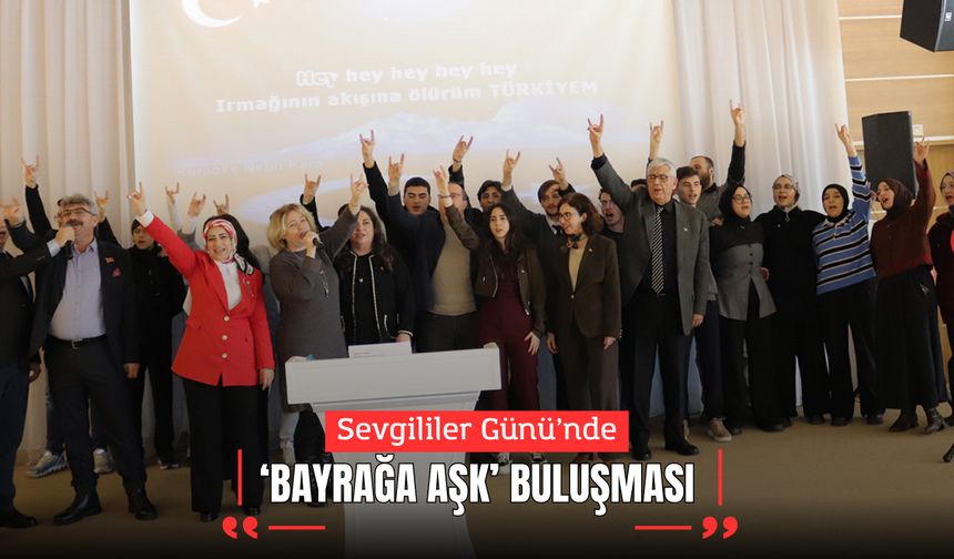 SEVGİLİLER GÜNÜ’NDE BAYRAĞA AŞK BULUŞMASI