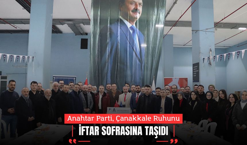 Anahtar Parti, Çanakkale Ruhunu İftar Sofrasına Taşıdı