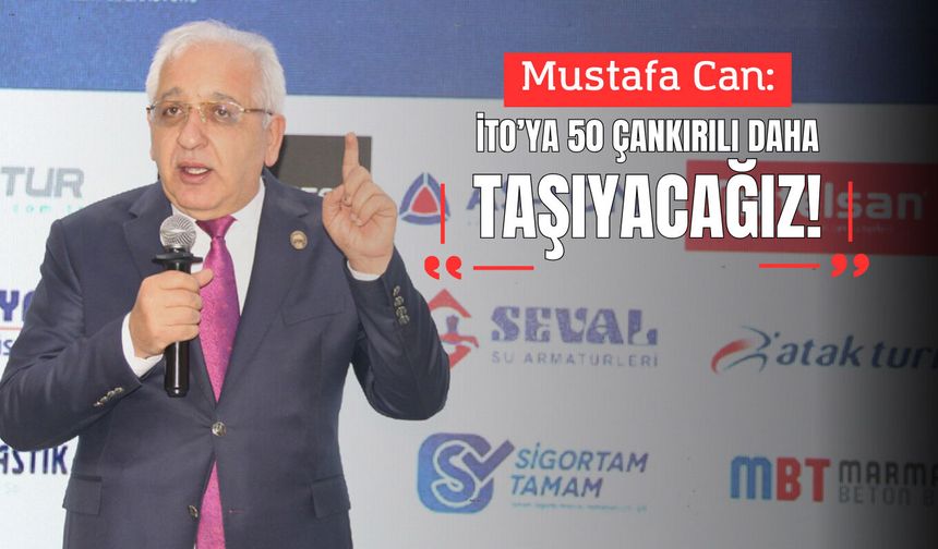 Mustafa Can: İTO’ya 50 Çankırılı daha taşıyacağız