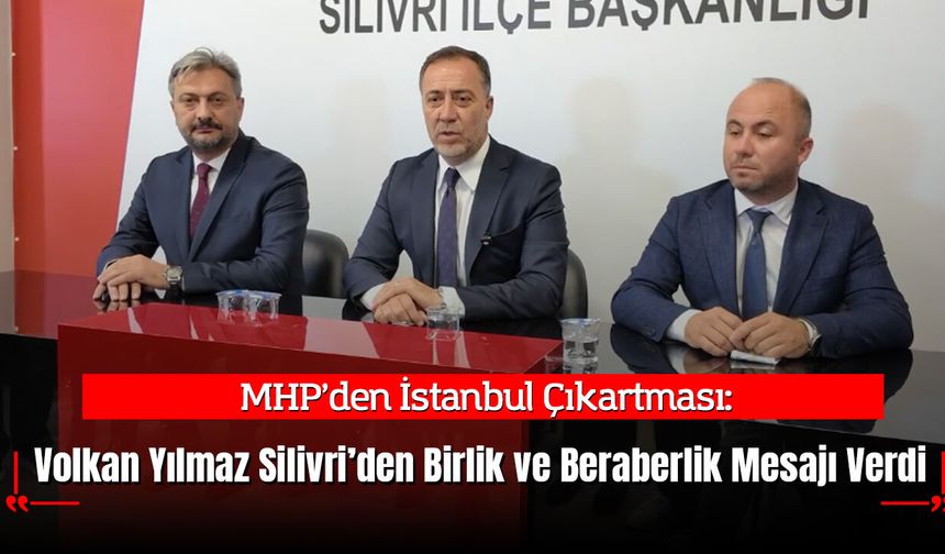 MHP’den İstanbul Çıkartması: Volkan Yılmaz Silivri’den Birlik ve Beraberlik Mesajı Verdi