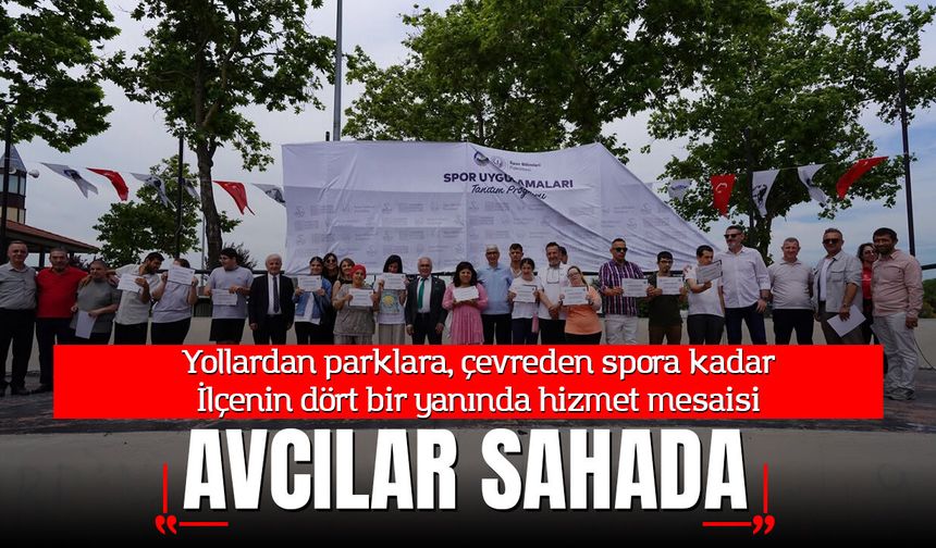 Avcılar'da yollardan parklara, çevreden spora kadar ilçenin dört bir yanında hizmet mesaisi sürüyor
