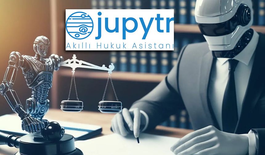 Türkiye'den Bir Hukuk Yapay Zekâsı: Jupytr, Global Devlerle Boy Ölçüşüyor