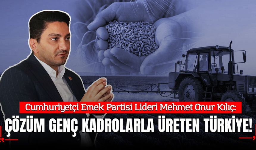 CEM Parti Lideri Kılıç: Çözüm Genç Kadrolarla Üreten Türkiye!