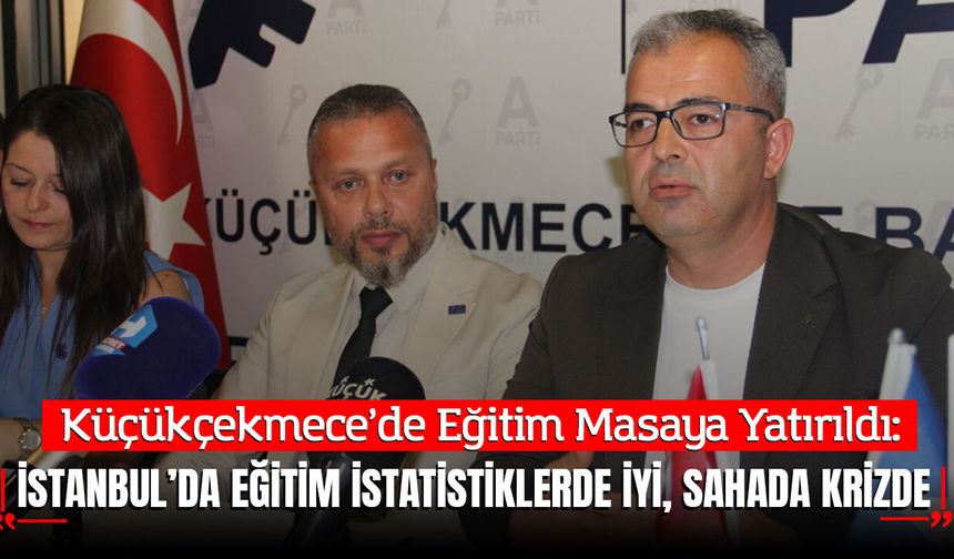 Küçükçekmece’de Eğitim Masaya Yatırıldı: “İstanbul’da Eğitim İstatistiklerde İyi, Sahada Krizde”