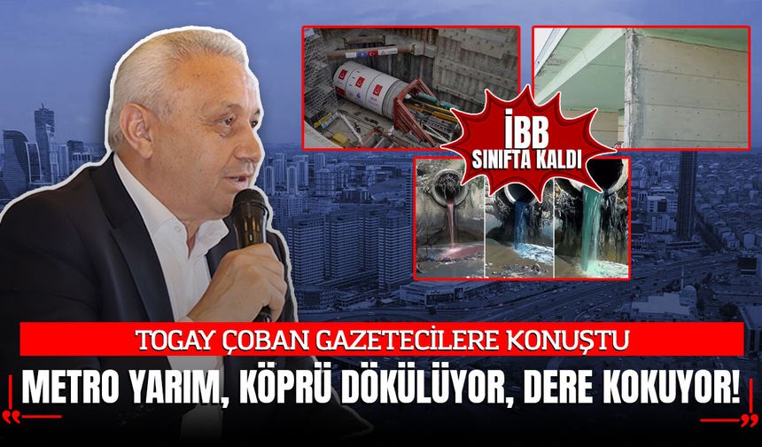TOGAY ÇOBAN GAZETECİLERE KONUŞTU: ESENYURT'TA METRO YARIM, KÖPRÜ DÖKÜLÜYOR, DERE KOKUYOR!