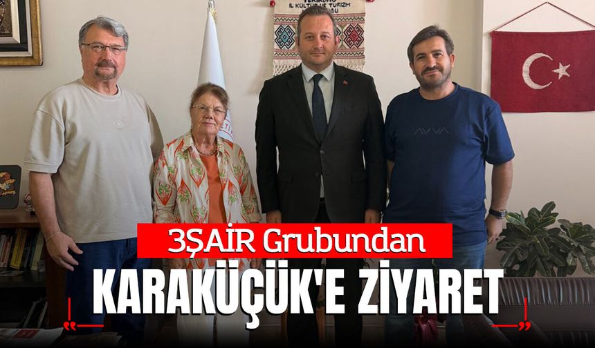 3ŞAİR Grubundan İl Kültür ve Turizm Müdürü Karaküçük'e Ziyaret