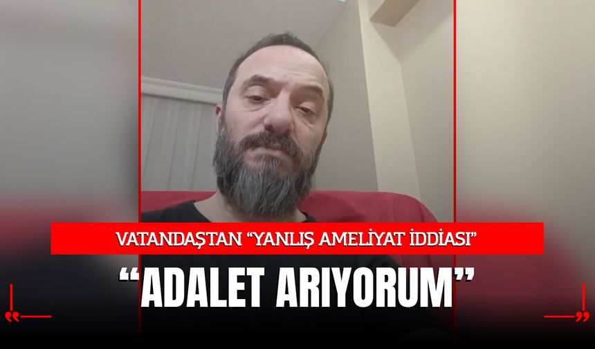 "Basit Bir Ameliyat" Dedi, Hayatından Oldu: 52 Yaşındaki Yavuz Korkmaz Yatağa Mahkûm Kaldı!
