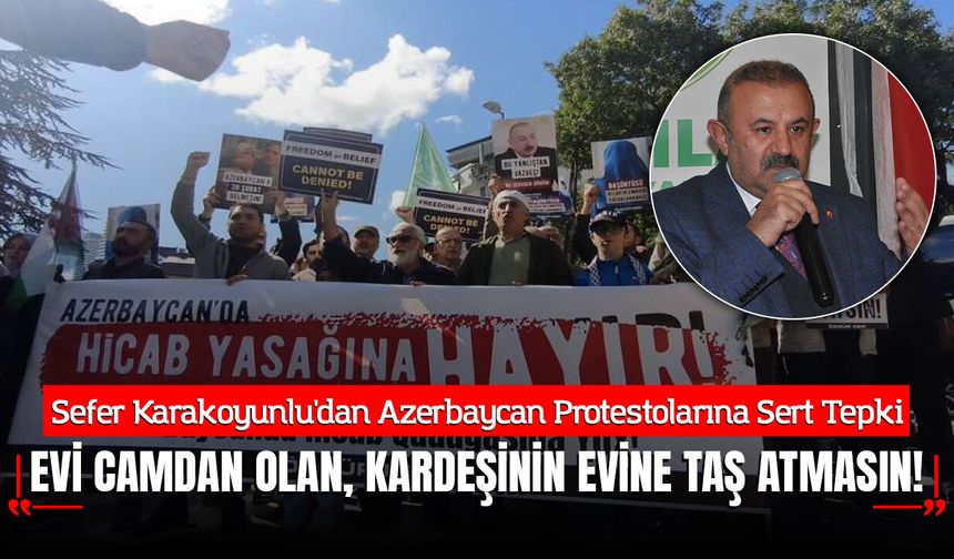 İSTAD Başkanı Sefer Karakoyunlu'dan Azerbaycan Protestolarına Sert Tepki
