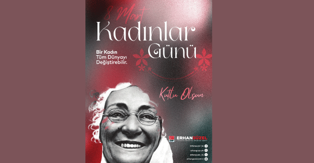 Cumhuriyet Halk Partisi Çatalca Belediye Başkan Adayı Erhan Güzel'den 8 Mart Mesajı