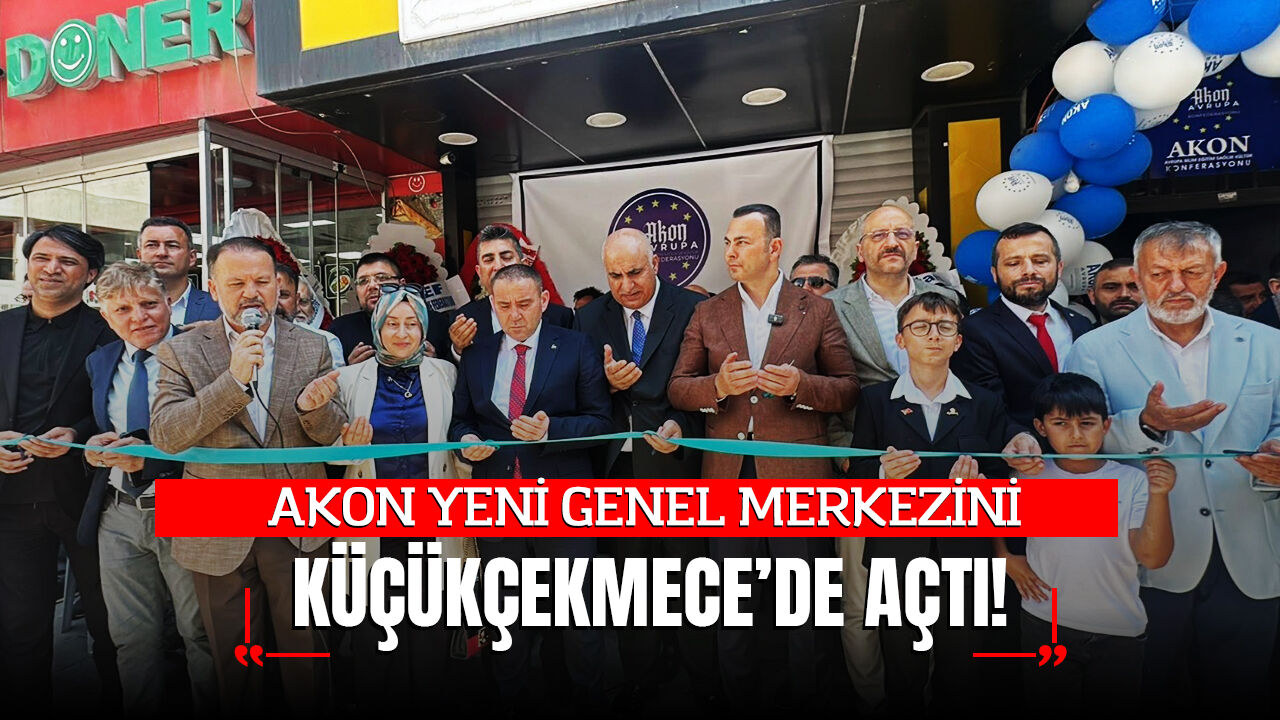 AKON, YENİ GENEL MERKEZİNİ KÜÇÜKÇEKMECE'DE AÇTI