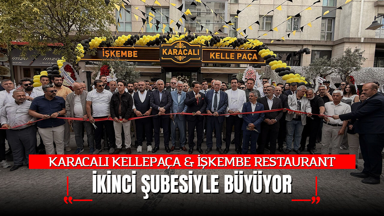 KARACALI KELLEPAÇA & İŞKEMBE RESTAURANT İKİNCİ ŞUBESİYLE BÜYÜYOR