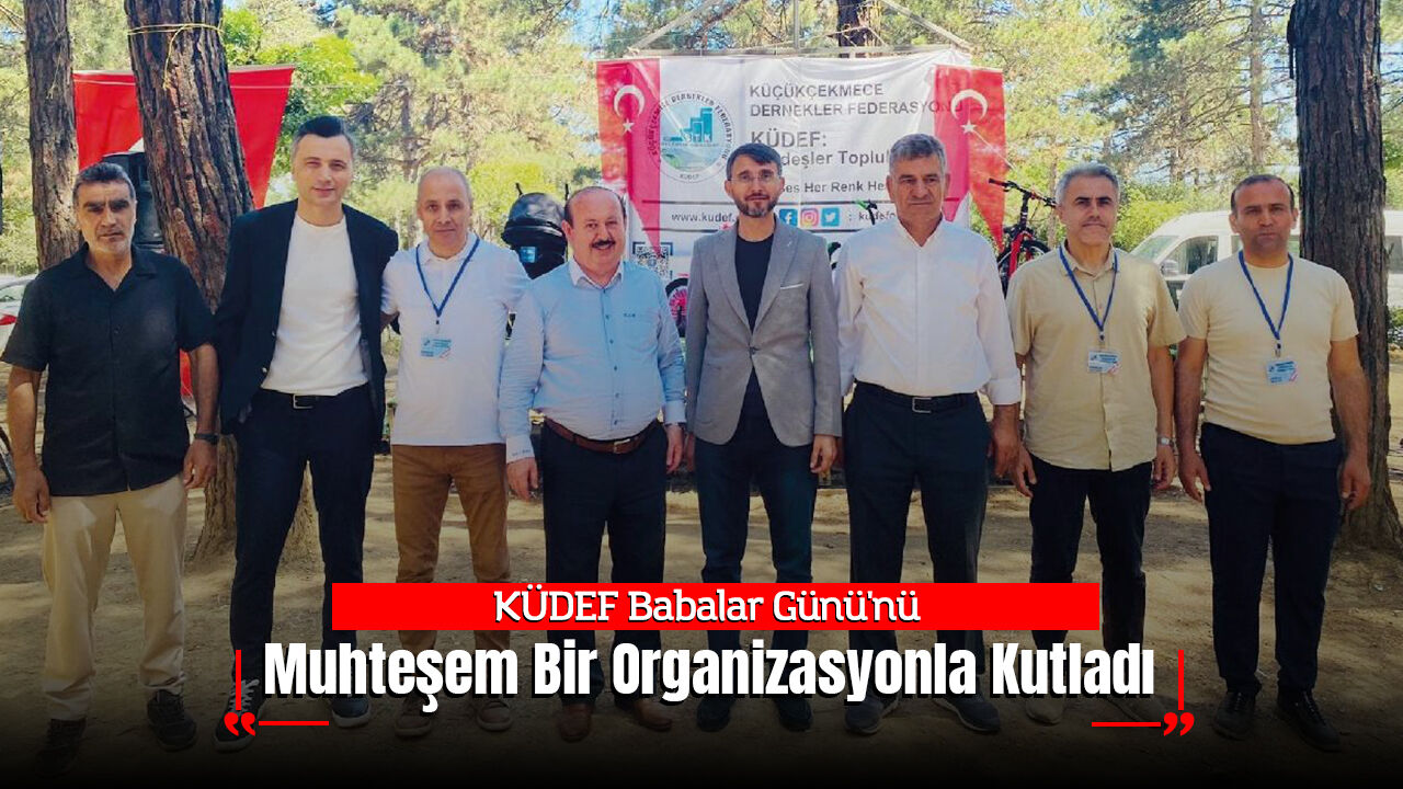 KÜDEF Babalar Günü'nü Muhteşem Bir Organizasyonla Kutladı