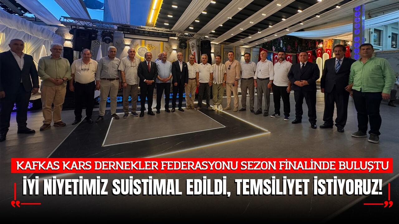 Kafkas Kars Dernekler Federasyonu Sezon Finalinde Buluştu: "İyi Niyetimiz Suistimal Edildi, Temsiliyet İstiyoruz!"