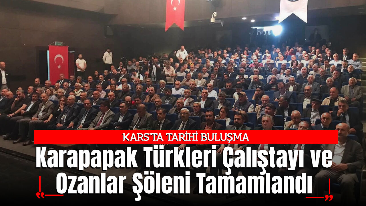 Karapapak Türkleri Çalıştayı ve Ozanlar Şöleni Tamamlandı