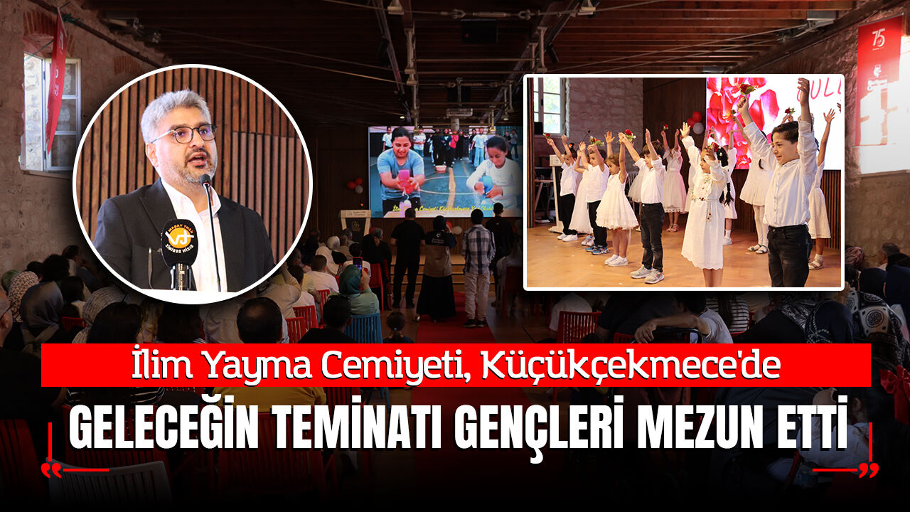 İlim Yayma Cemiyeti Küçükçekmece'de Geleceğin Teminatı Gençleri Mezun Etti