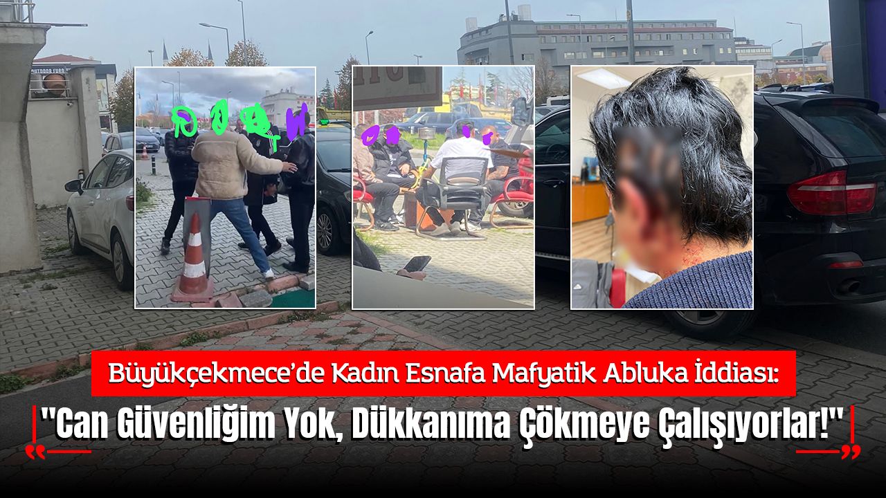 Büyükçekmece’de Kadın Esnafa Mafyatik Abluka İddiası: "Can Güvenliğim Yok, Dükkanıma Çökmeye Çalışıyorlar!"