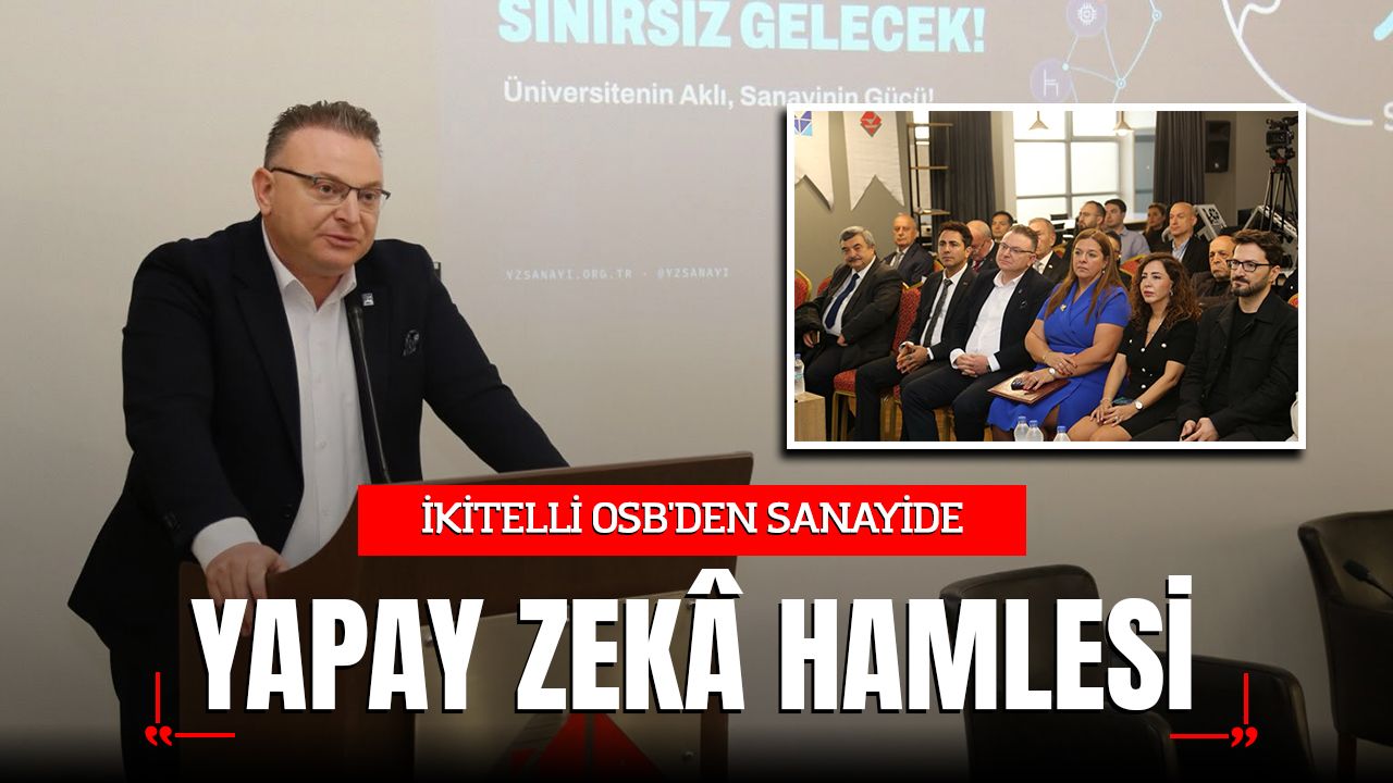 İKİTELLİ OSB'DEN SANAYİDE YAPAY ZEKÂ HAMLESİ