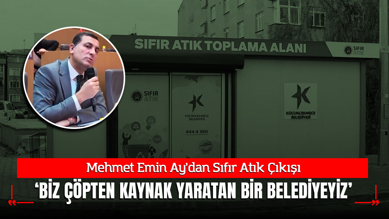 Küçükçekmece Belediye Başkan Yardımcısı Ay’dan Sıfır Atık Çıkışı: "Biz Çöpten Kaynak Yaratan Belediyeyiz!"