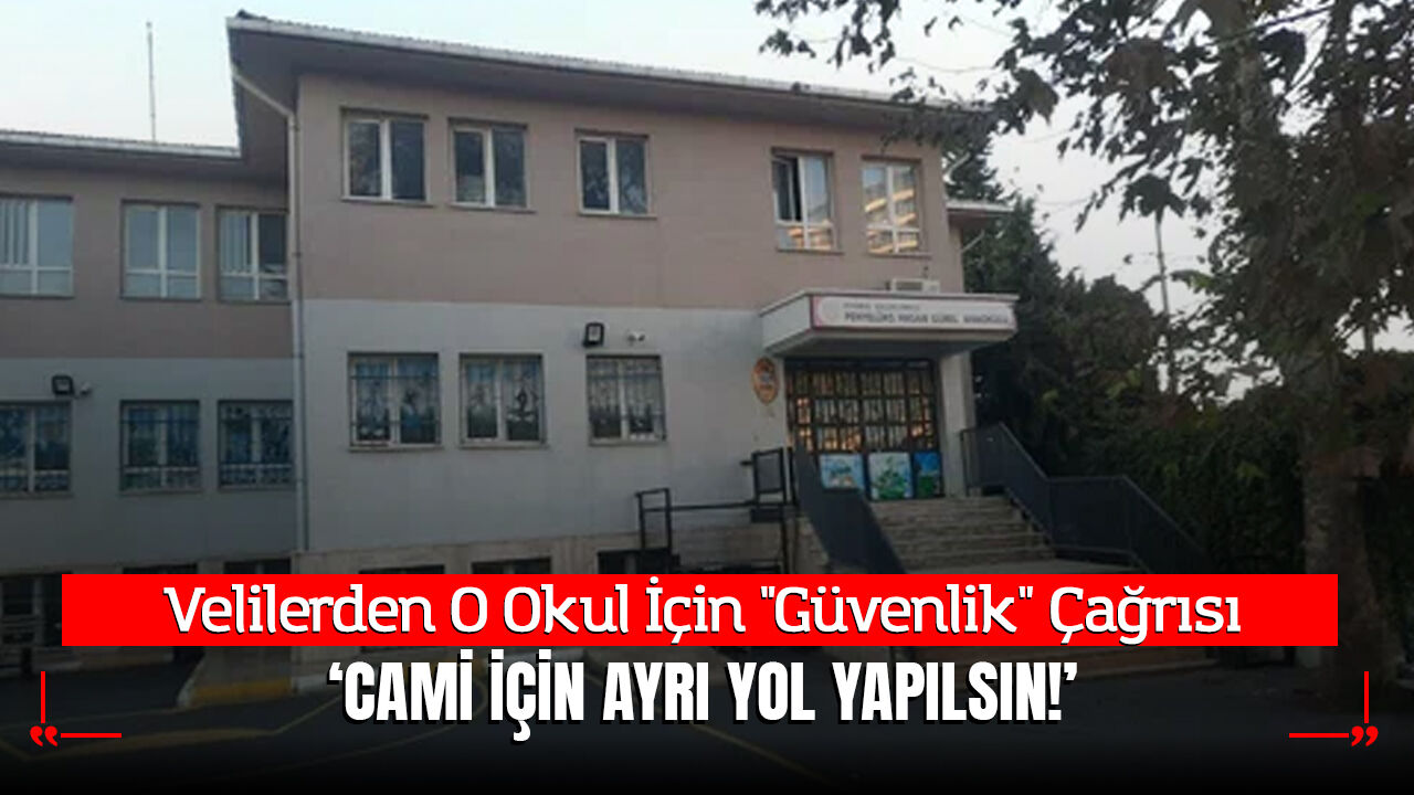 Penyelüks Hasan Gürel İlkokulu Velilerinden "Güvenlik" Çağrısı: "Cami İçin Ayrı Yol Yapılsın!"